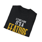 It's A Feature T-Shirt