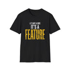 It's A Feature T-Shirt