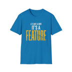 It's A Feature T-Shirt