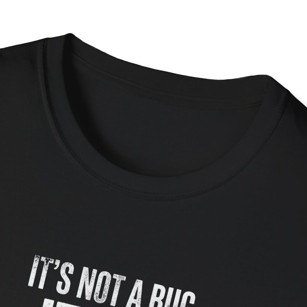 It's A Feature T-Shirt