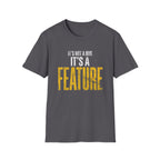 It's A Feature T-Shirt