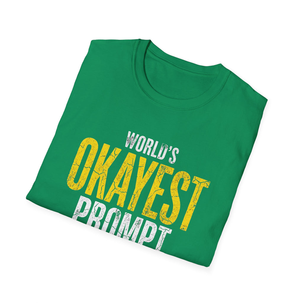okayest prompt T-Shirt