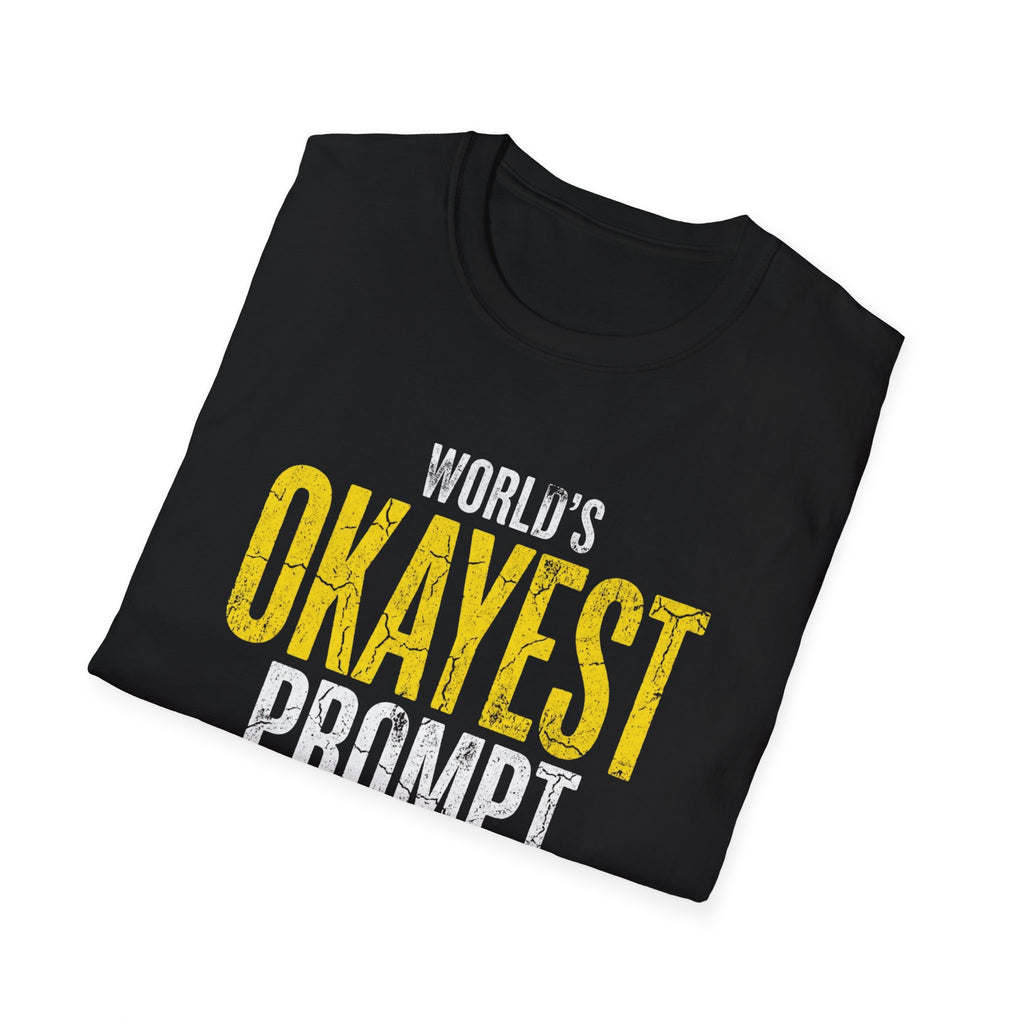 okayest prompt T-Shirt