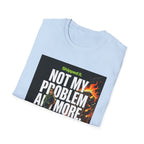 Not My Problem T-Shirt