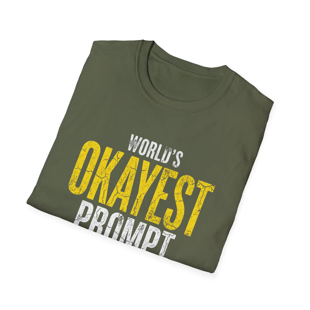 okayest prompt T-Shirt