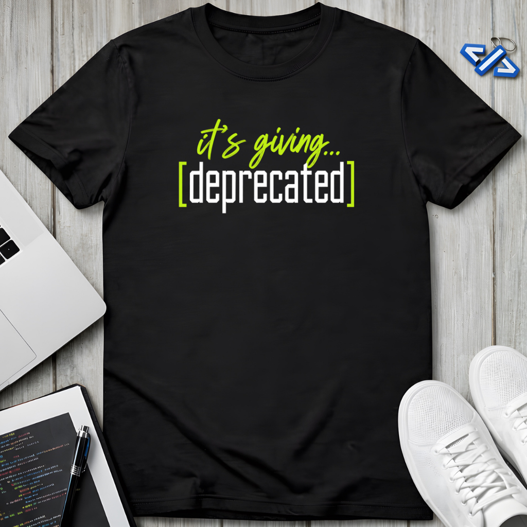 Giving Deprecated T-Shirt