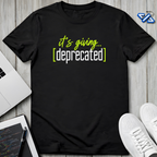 Giving Deprecated T-Shirt