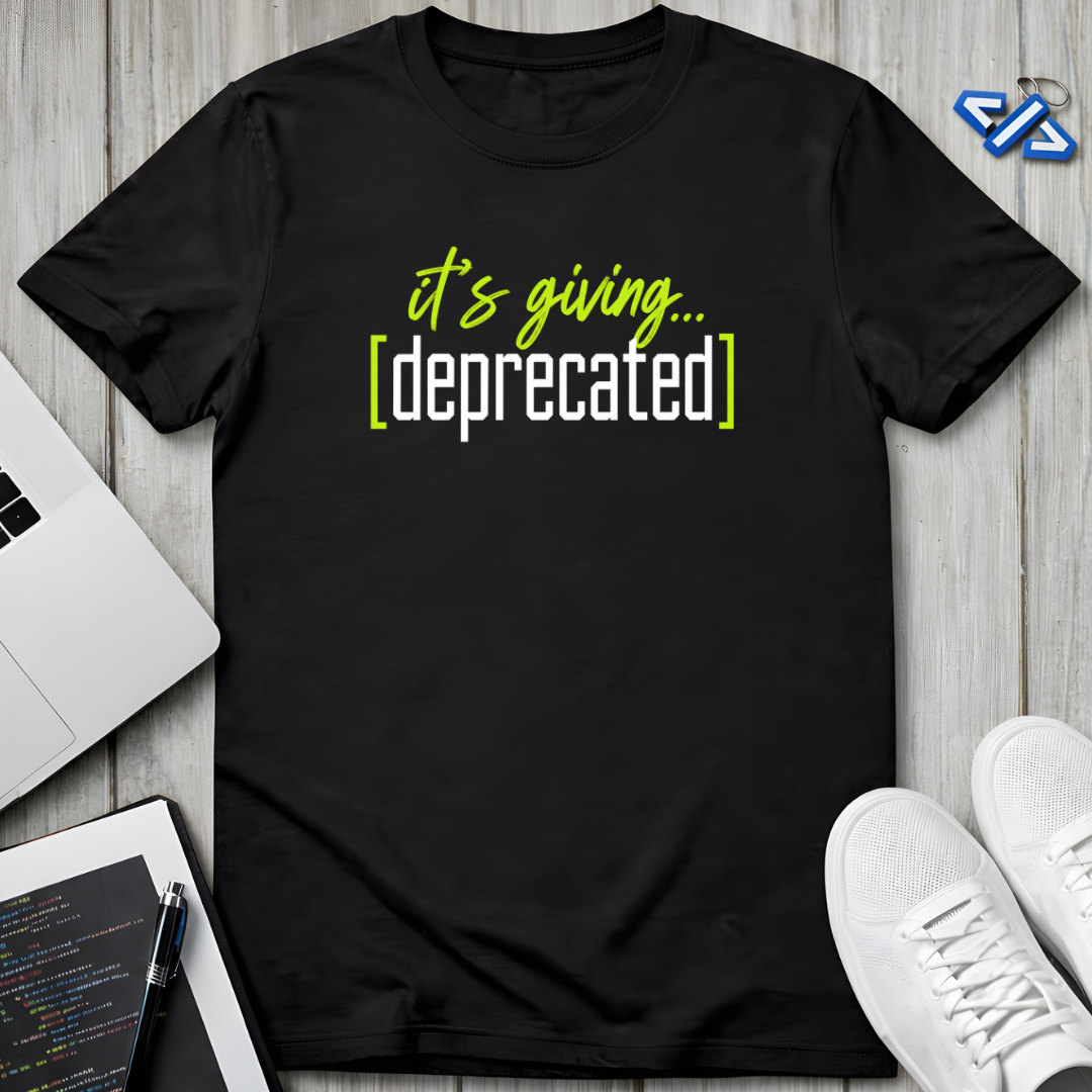 Giving Deprecated T-Shirt