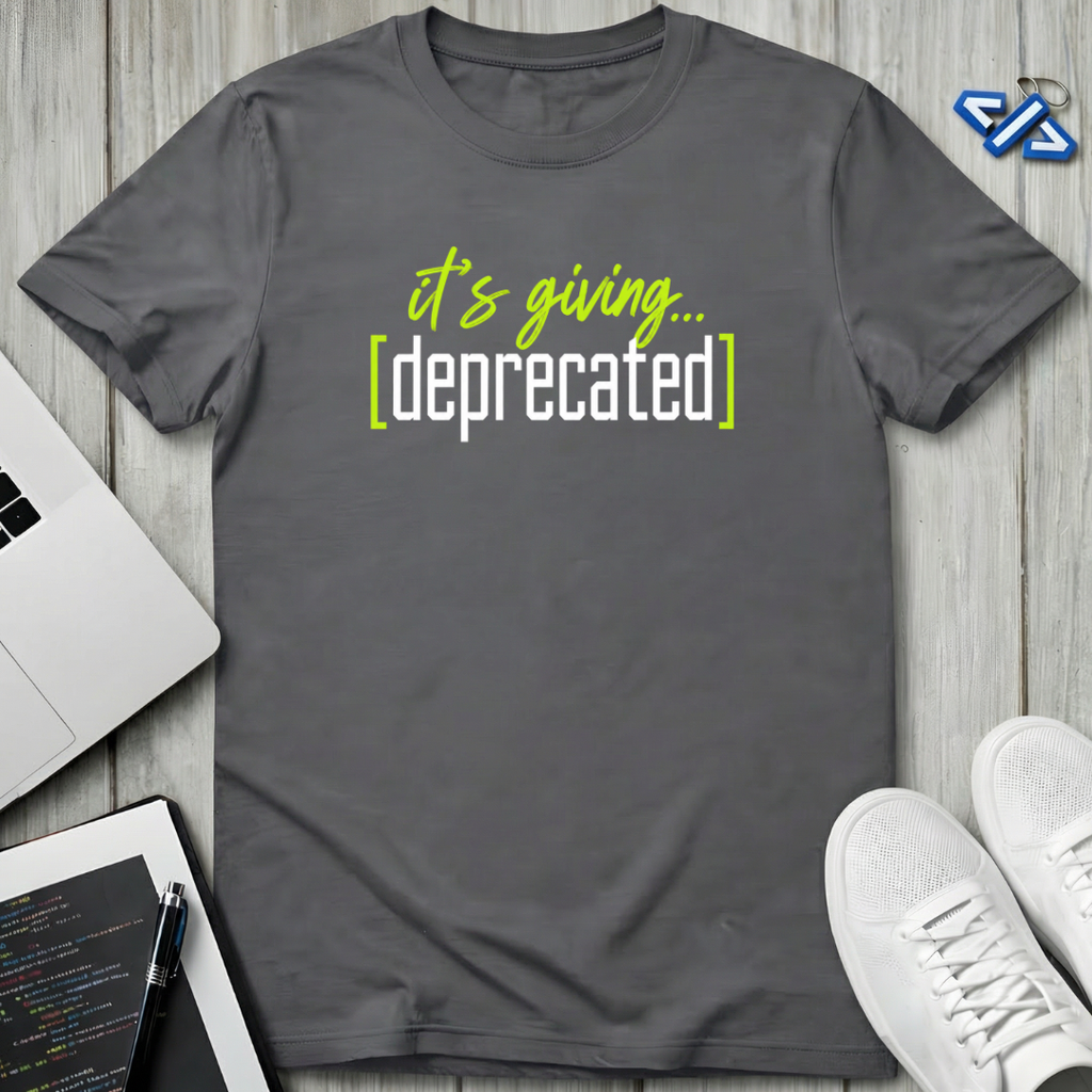 Giving Deprecated T-Shirt