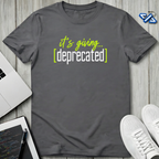 Giving Deprecated T-Shirt