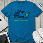 Still Loading T-Shirt