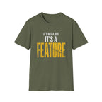 It's A Feature T-Shirt