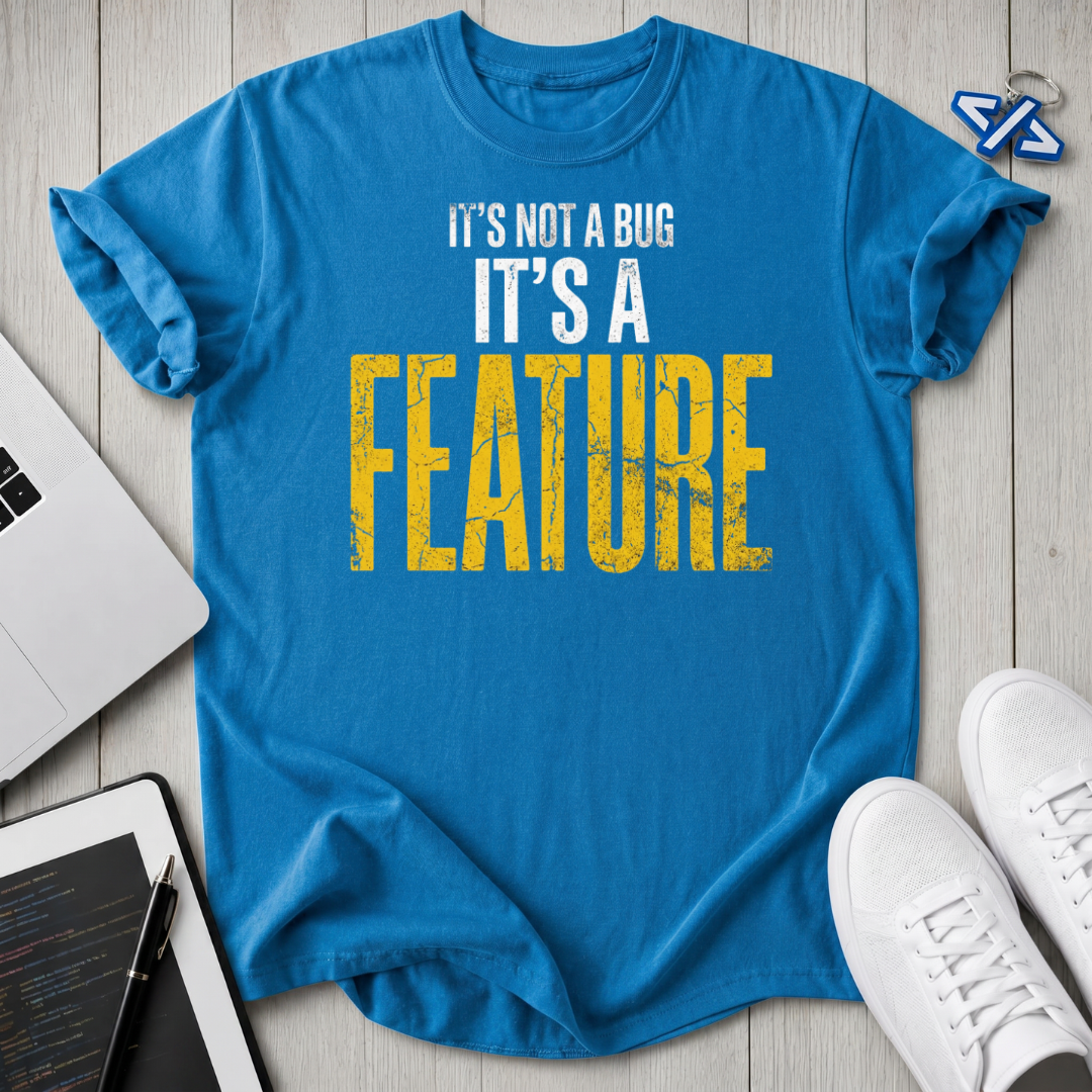 It's A Feature T-Shirt