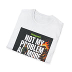 Not My Problem T-Shirt