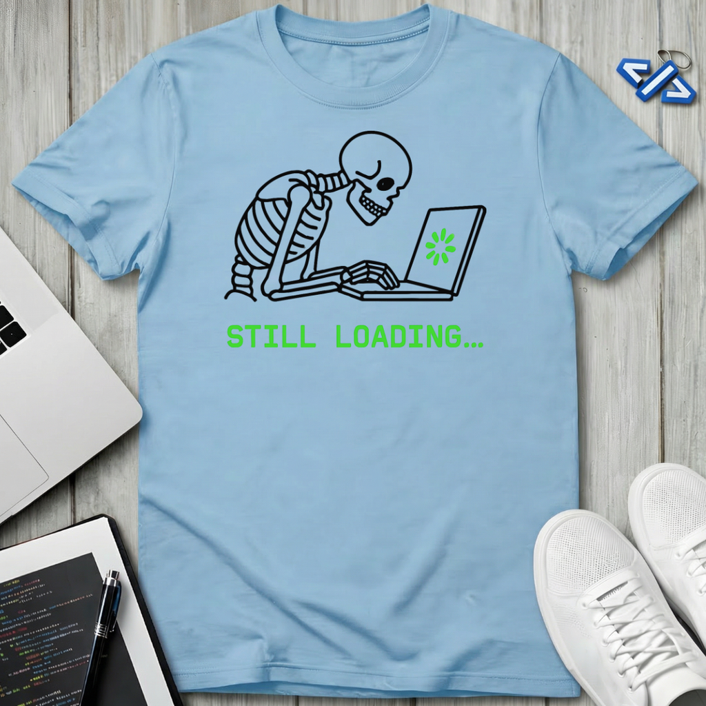 Still Loading T-Shirt