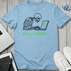 Still Loading T-Shirt
