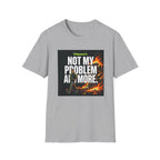 Not My Problem T-Shirt