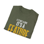 It's A Feature T-Shirt