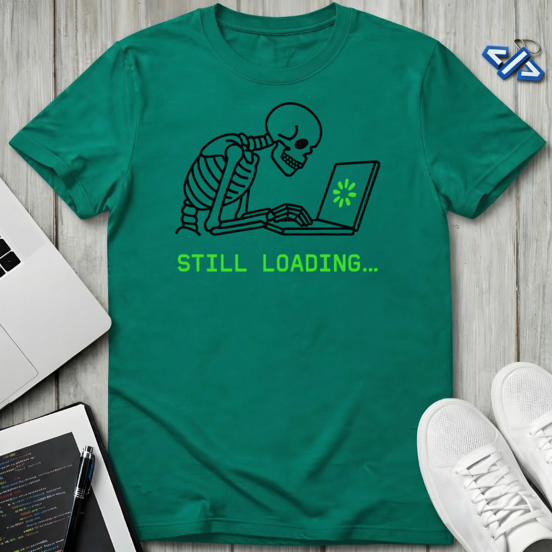 Still Loading T-Shirt