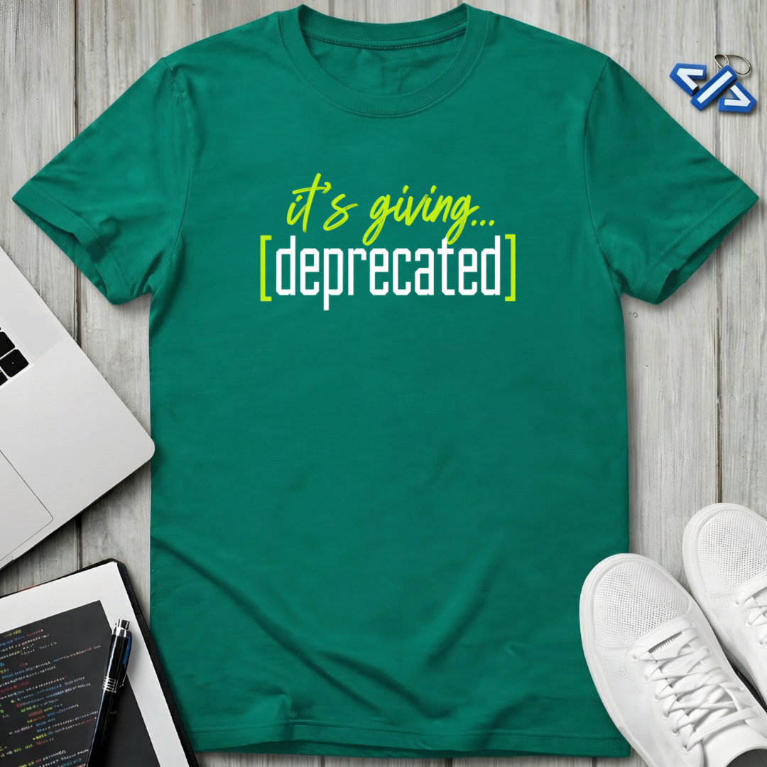 Giving Deprecated T-Shirt