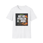 Not My Problem T-Shirt