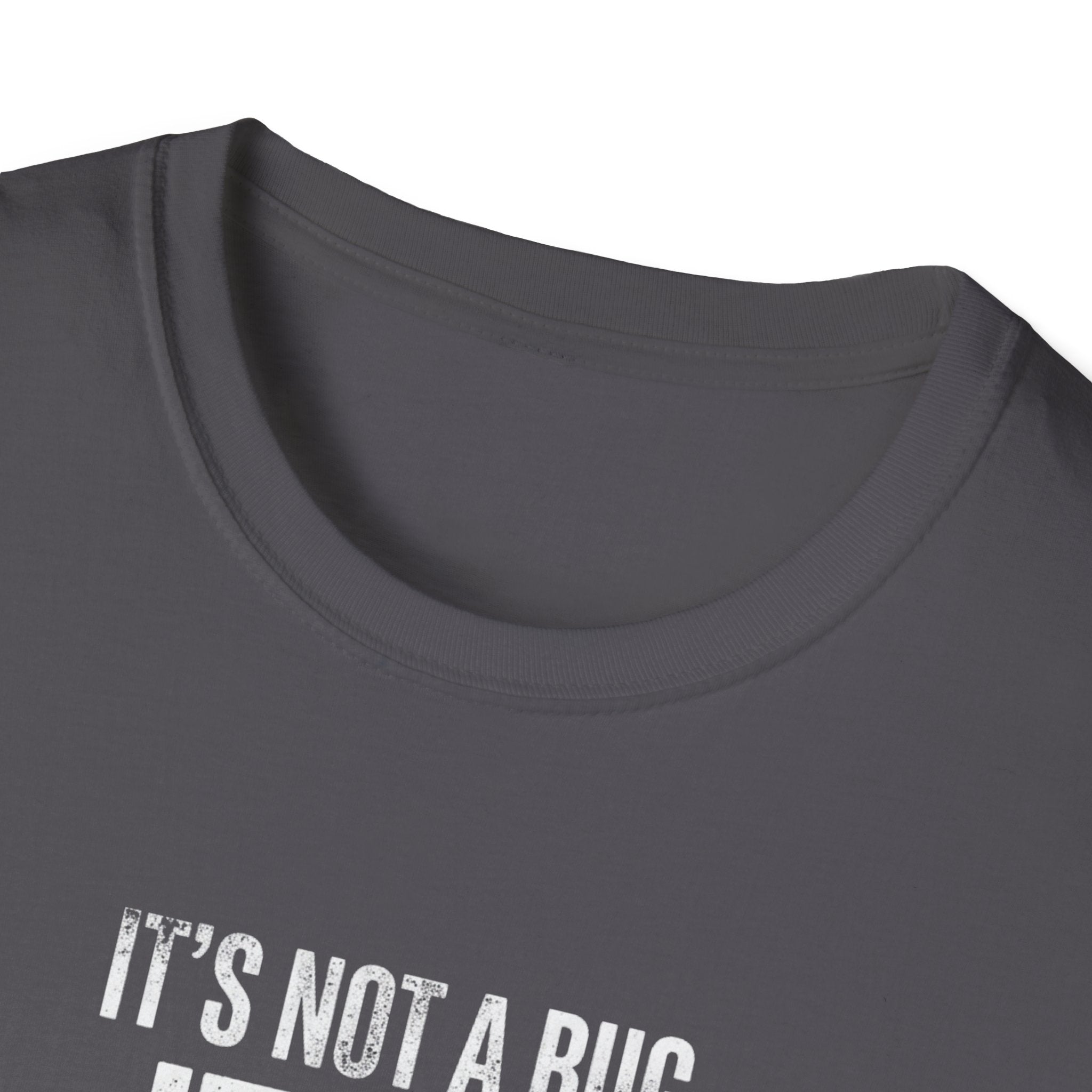It's A Feature T-Shirt