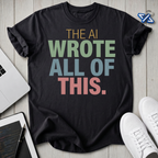 Ai Wrote T-Shirt