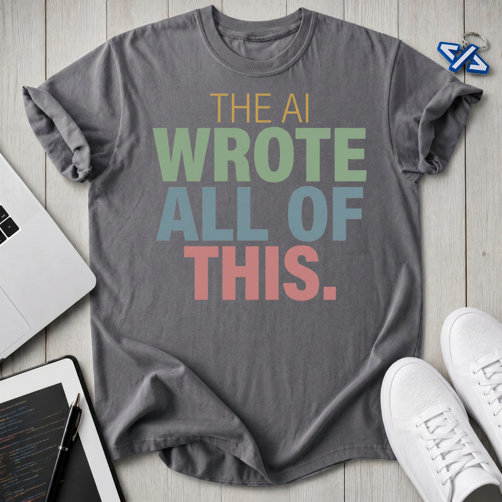 Ai Wrote T-Shirt