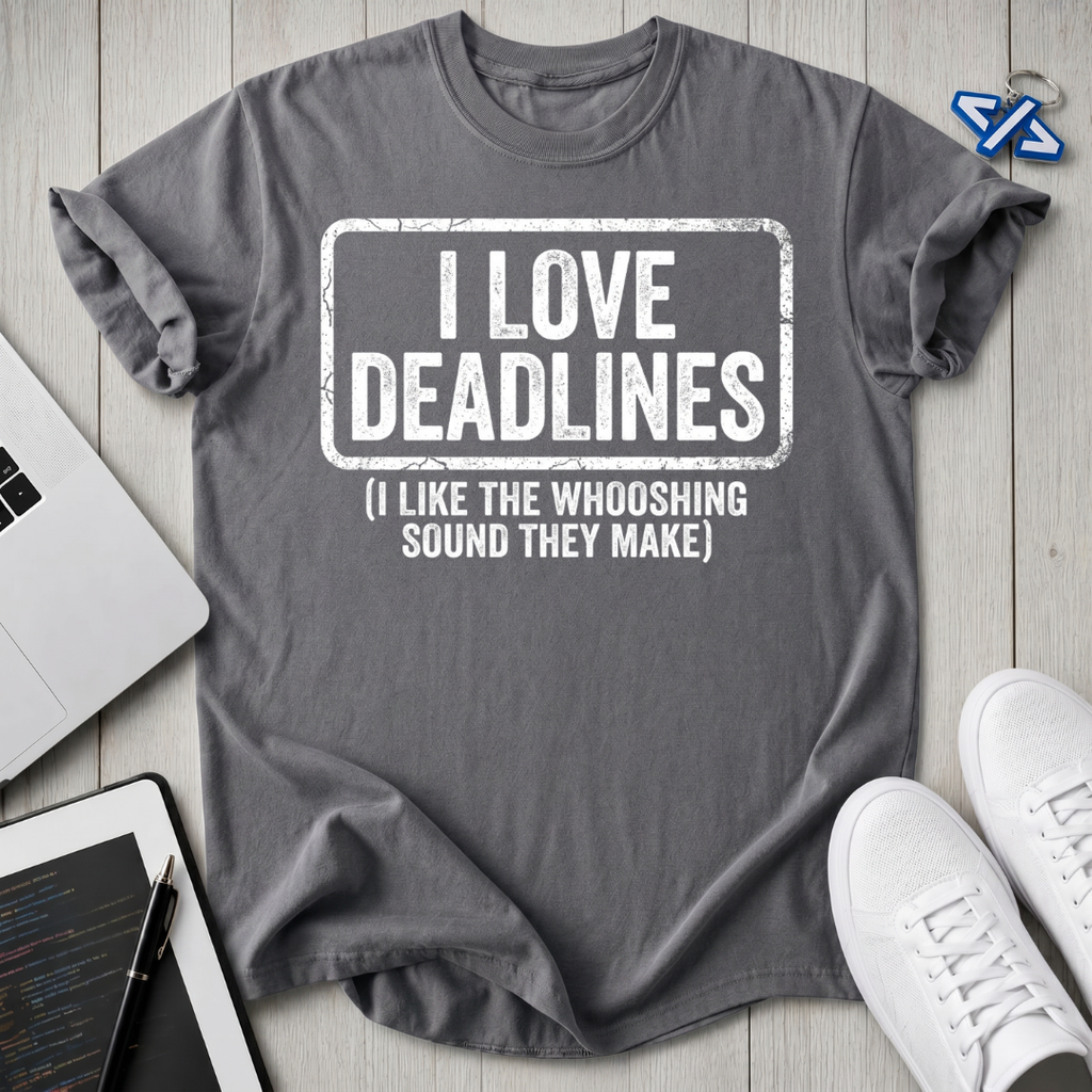 Love Deadlines T-Shirt