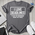 Love Deadlines T-Shirt