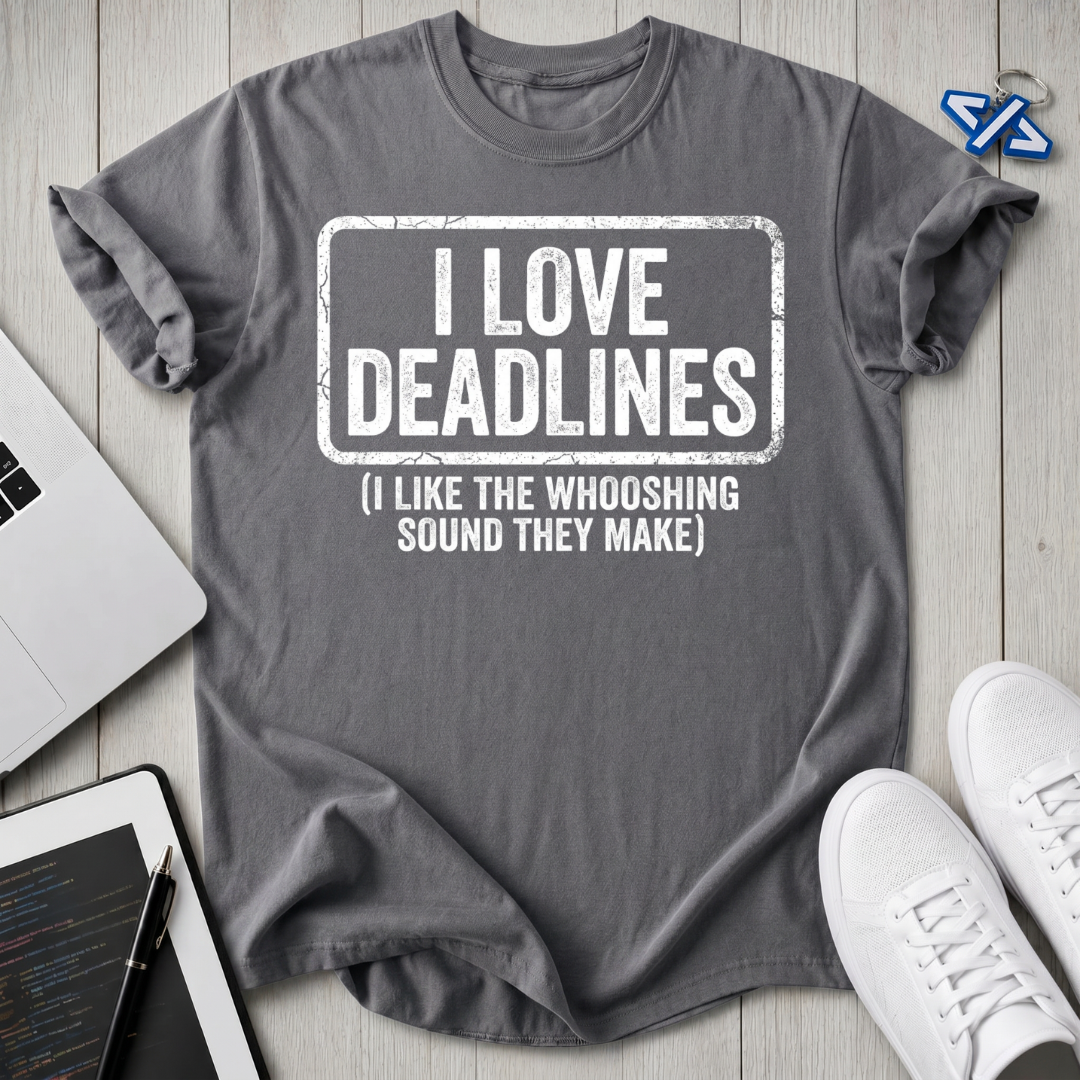 Love Deadlines T-Shirt