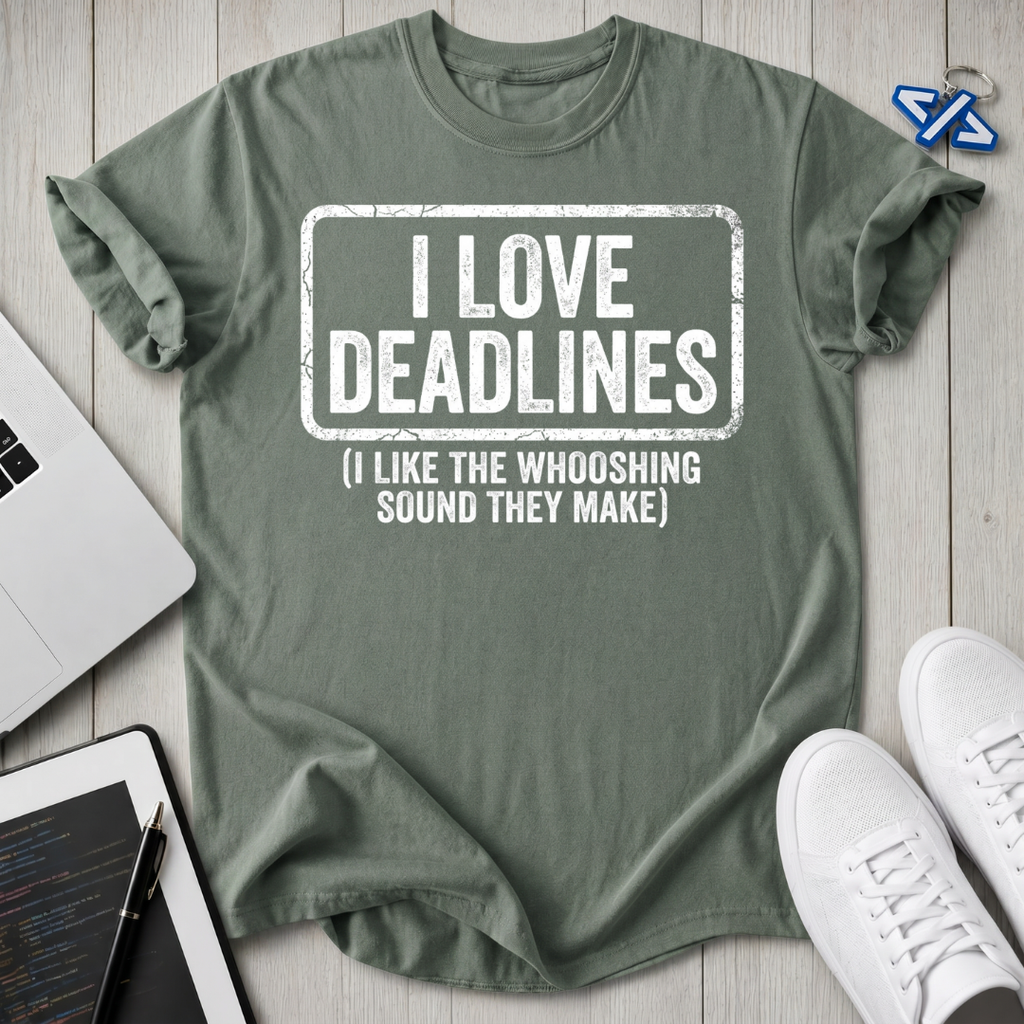 Love Deadlines T-Shirt
