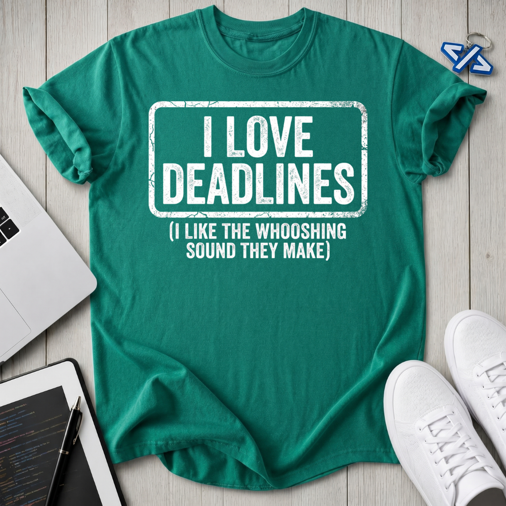 Love Deadlines T-Shirt
